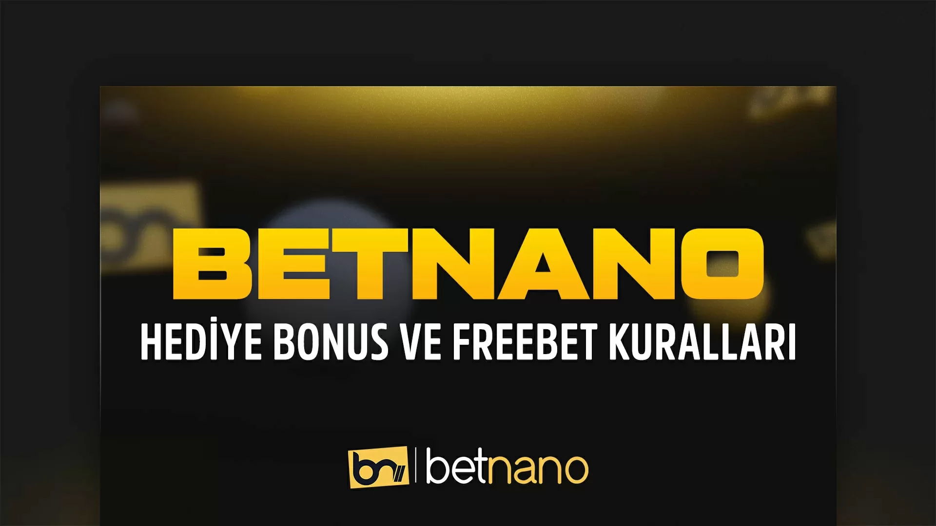 betnano hediye ve freebet kurallari